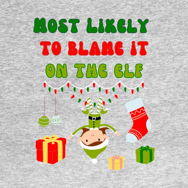 Most Likely To Blame It On The Elf by DorothyPaw